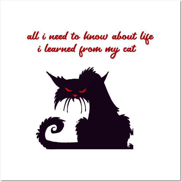 all i need to know about life i learned from my cat Wall Art by OMARMAH